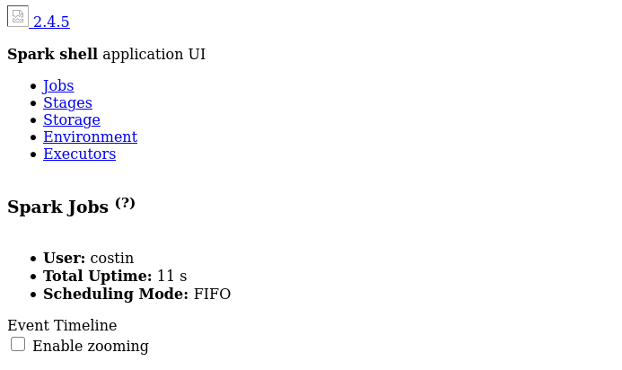 Spark 2.4.5 web UI for the Spark shell application rendered without any CSS: plain unstyled links for Jobs, Stages, Storage, Environment and Executors, a Spark Jobs heading with user, Total Uptime 11 s and Scheduling Mode FIFO, and an Enable zooming checkbox.