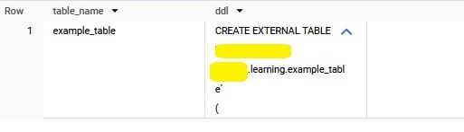BigQuery results: table_name example_table, with a ddl that starts CREATE EXTERNAL TABLE followed by the project name (hidden with yellow marks) and .learning.example_table.